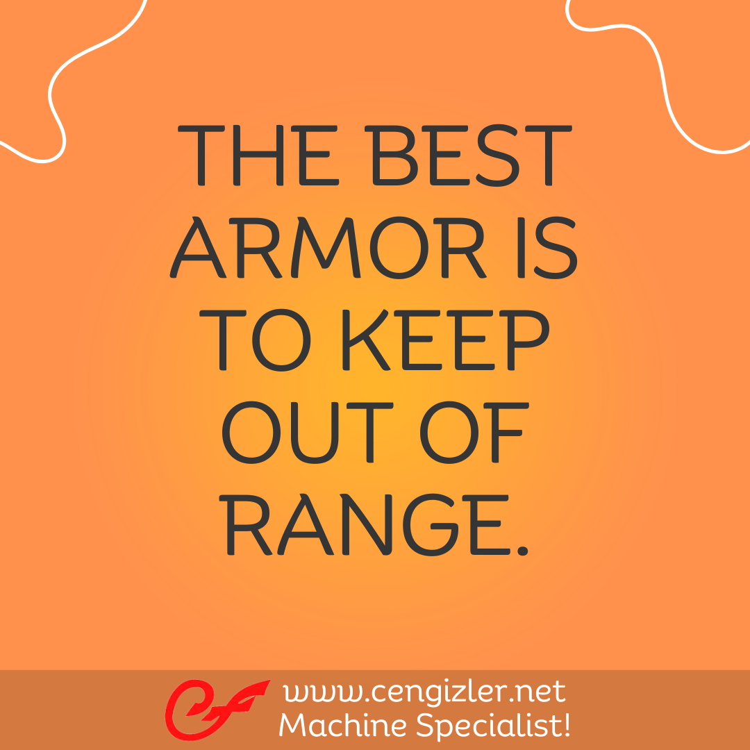 11 The best armor is to keep out of range